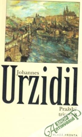 Pražský triptych - Urzidil Johannes