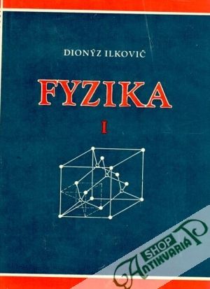 Fyzika I. - Ilkovič Dionýz