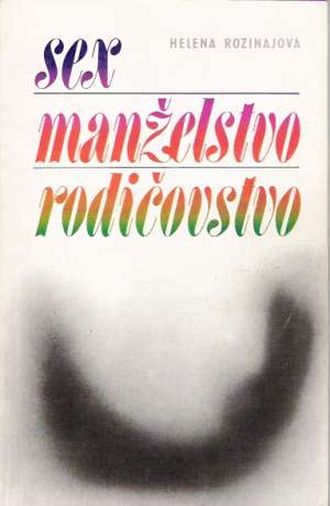 Sex, manželstvo, rodičovstvo - Rozinajová Helena