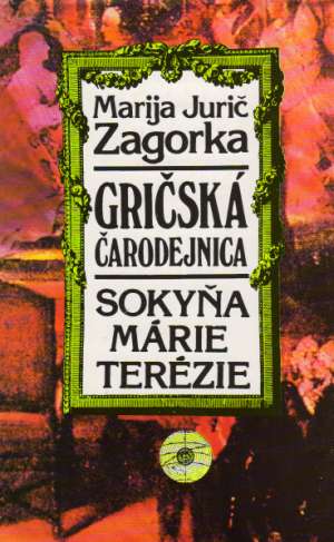 Gričská čarodejnica III. - Sokyňa Márie Terézie - Zagorka Marija Jurič