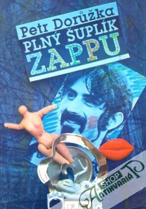 Plný šuplík Zappu a Posiedky s Beefheartom - Dorůžka Petr