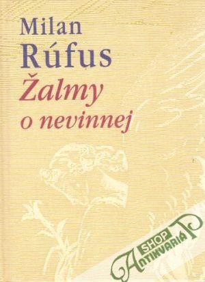 Žalmy o nevinnej - Rúfus Milan