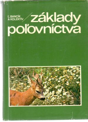 Základy poľovníctva - Bancík Ľ. a kol.