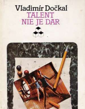 Talent nie je dar - Dočkal Vladimír