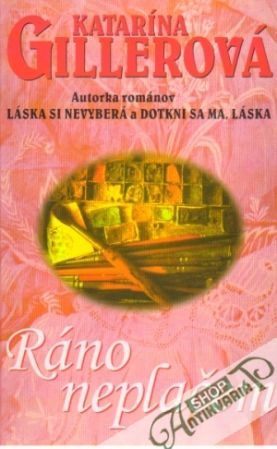 Ráno neplačem - Gillerová Katarína