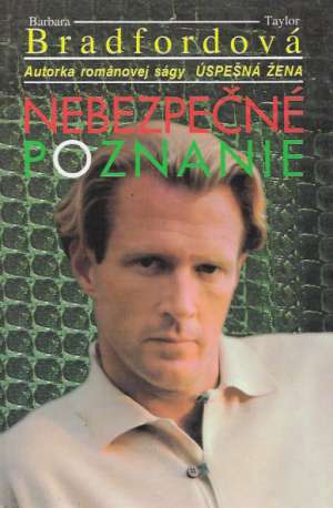Nebezpečné poznanie - Bradfordová Barbara Taylor