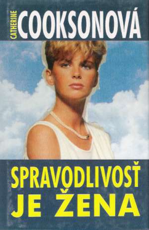 Spravodlivosť je žena - Cooksonová Catherine