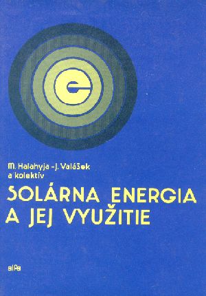 Solárna energia a jej využitie - Halahyja Martin a kolektív
