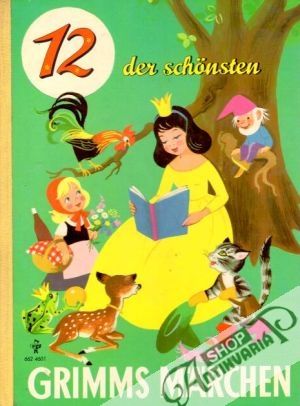 12 der schonsten Grimms märchen - Grimmovci Jacob a Wilhelm