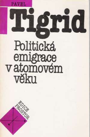 Politická emigrace v atomovém věku - Tigrid Pavel
