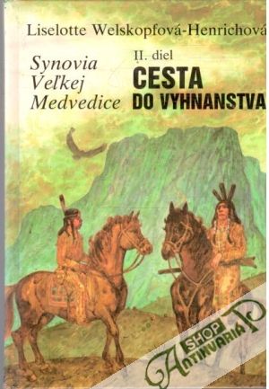 Synovia Veľkej Medvedice II. (Cesta do vyhnanstva) - Welskopfová - Henrichová Liselotte
