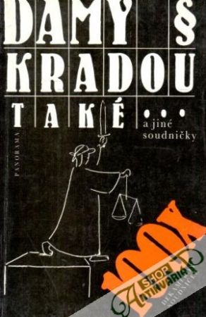 Dámy kradou také a jiné soudničky - Jeníček Josef a kol.