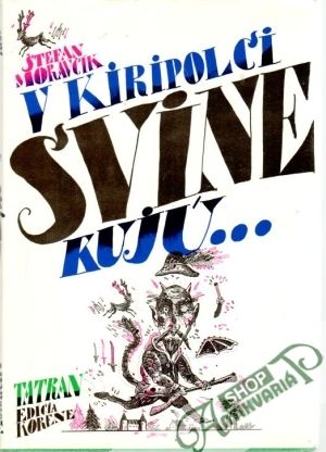 V Kiripolci svine kujú... - Moravčík Štefan