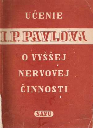 Učenie I. P. Pavlova o vyššej nervovej činnosti - Kolektív autorov