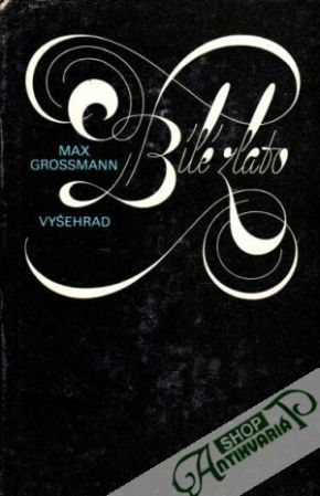 Bílé zlato - Grossmann Max