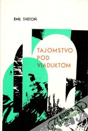 Tajomstvo pod viaduktom - Svetoň Emil