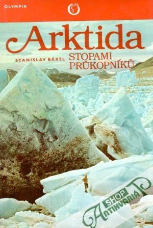 Arktida (stopami průkopníků) - Bártl Stanislav