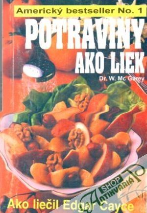 Potraviny ako liek (Ako liečil Edgar Cayce) - Garey Mc W.