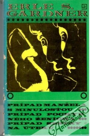 Prípad manžela s minulosťou, Prípad pochybného ženícha, Prípad sestry na úteku - Gardner Stanley Erle