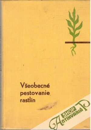 Všeobecné pestovanie rastlín - kolektiv autorov