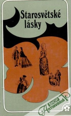 Starosvětské lásky - kolektív autorov