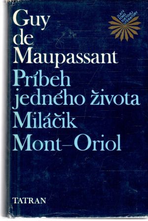 Príbeh jedného života, Miláčik, Mont-Oriol - Maupassant Guy de