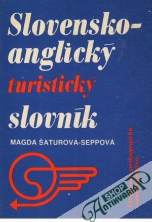 Slovensko - anglický, anglicko - slovenský turistický slovník - Šaturová-Seppová Magda