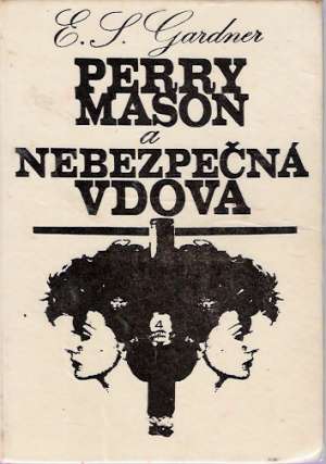 Perry Mason a nebezpečná vdova - Gardner Stanley Erle