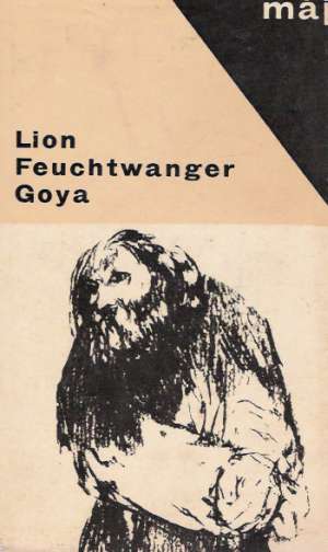 Goya čili trpká cesta poznání - Feuchtwanger Lion