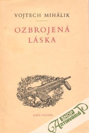 Ozbrojená láska - Mihálik Vojtech