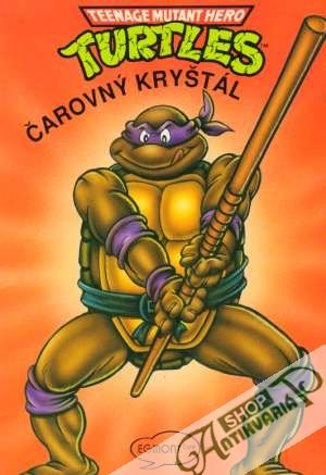 Teenage Mutant Hero Turtles - Čarovný kryštál - Eastman Kevin