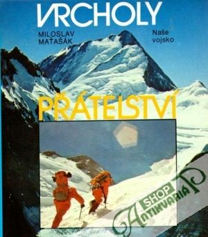 Vrcholy přátelství - Maťašák Miloslav