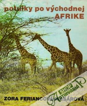 Potulky po východnej Afrike - Feriancová-Masárová Zora