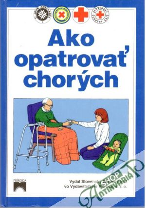 Ako opatrovať chorých - kolektív autorov