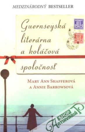 Guernseyská literárna a koláčová spoločnosť - Shafferová M.A., Barrowsová A.