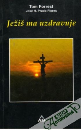Ježiš ma uzdravuje - Forrest Tom