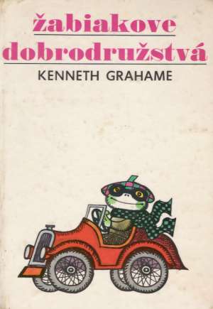 ŽABIAKOVE DOBRODRUŽSTVÁ - Grahame Kenneth