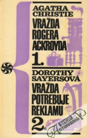 Vražda Rogera Ackroyda, Vražda potrebuje reklamu - Christie Agatha,  Sayersová Dorothy