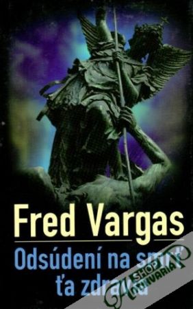 Odsúdení na smrť ťa zdravia - Vargas Fred