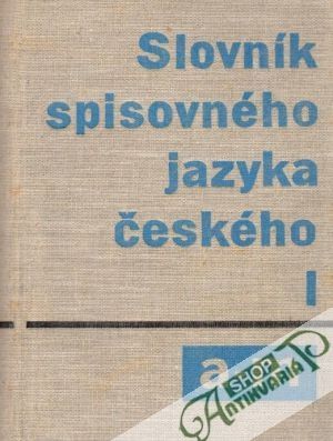 Slovník spisovného jazyka českého (I. - IV.) - Havránek B. a kolektív autorov