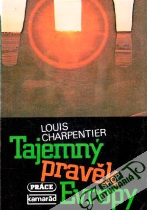 Tajemný pravěk Evropy - Charpentier Louis