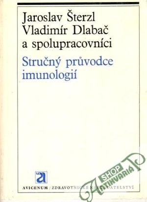 Stručný průvodce imunologií - Šterzl J., Dlabač V. a kol.