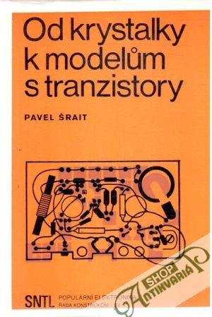 Od krystalky k modelům s tranzistory - Šrait Pavel