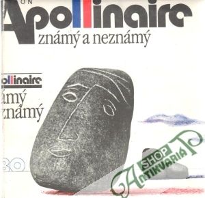Apollinaire známý a neznámý - kolektív autorov
