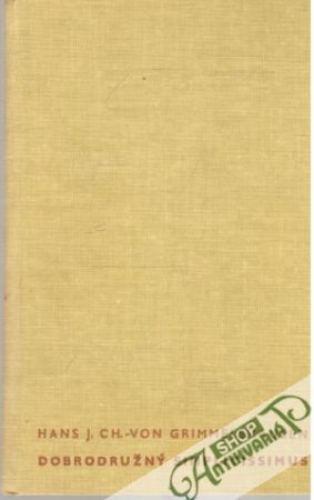 Dobrodružný Simplicius Simplicissmus - Grimmelshausen Hans Jakob Christoffel