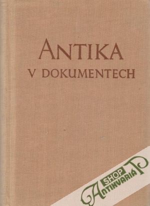 Antika v dokumentech I. (Řecko) - Nováková J., Pečírka J
