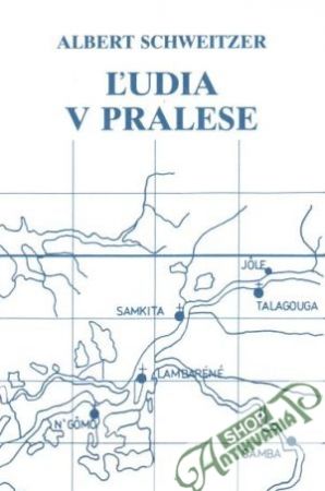 Ľudia v pralese - Schweitzer Albert