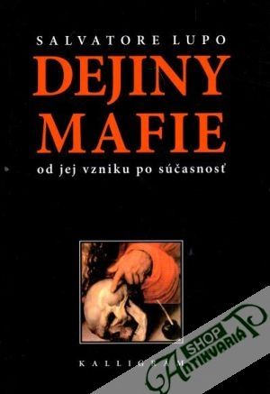 Dejiny mafie od jej vzniku po súčasnosť - Lupo Salvatore