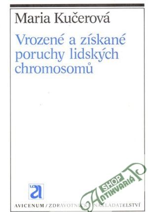 Vrozené a získané poruchy lidských chromosomů - Kučerová Maria a kolektív