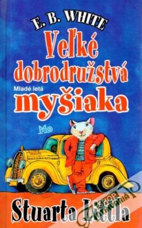Veľké dobrodružstvá myšiaka Stuarta Littla - White E.B.